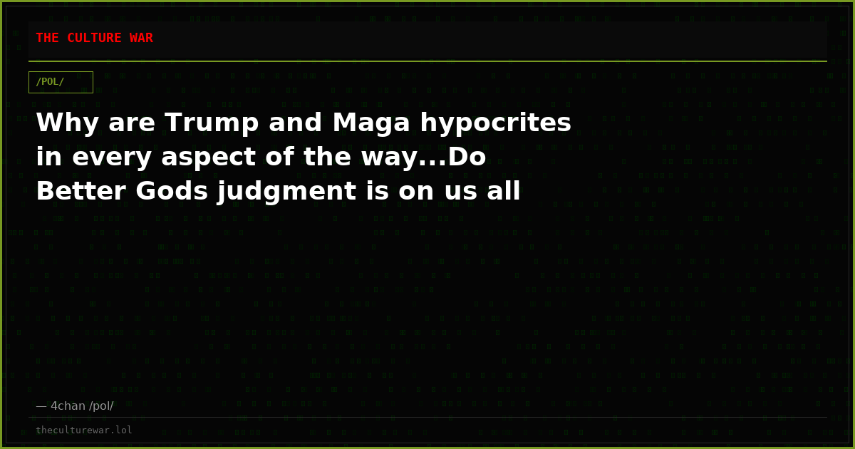 Why are Trump and Maga hypocrites in every aspect of the way...Do Better Gods judgment is on us all