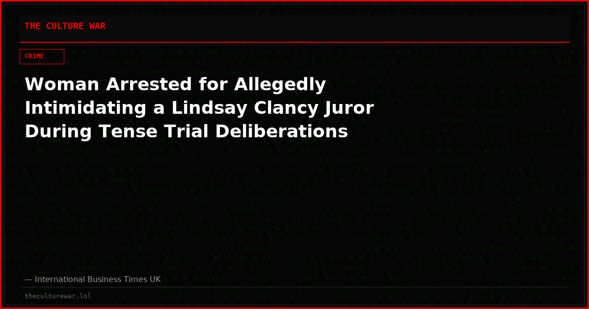 Woman Arrested for Allegedly Intimidating a Lindsay Clancy Juror During Tense Trial Deliberations