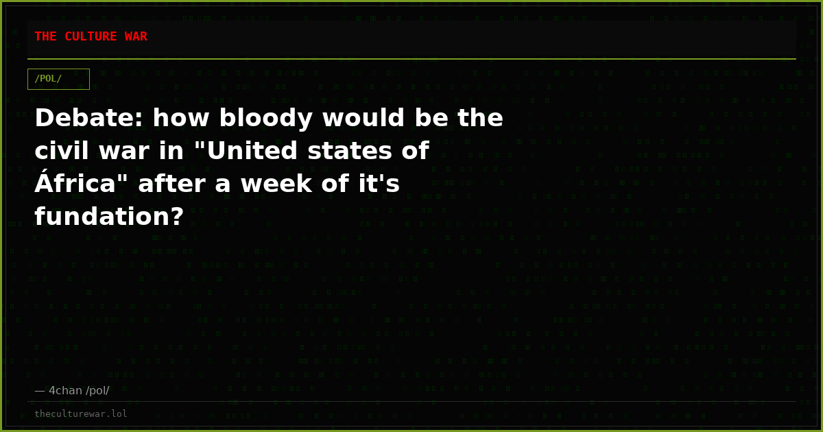 Debate: how bloody would be the civil war in "United states of África" after a week of it's fundation?