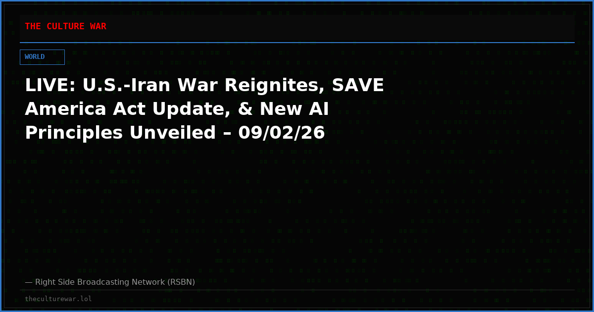 LIVE: U.S.-Iran War Reignites, SAVE America Act Update, & New AI Principles Unveiled – 09/02/26