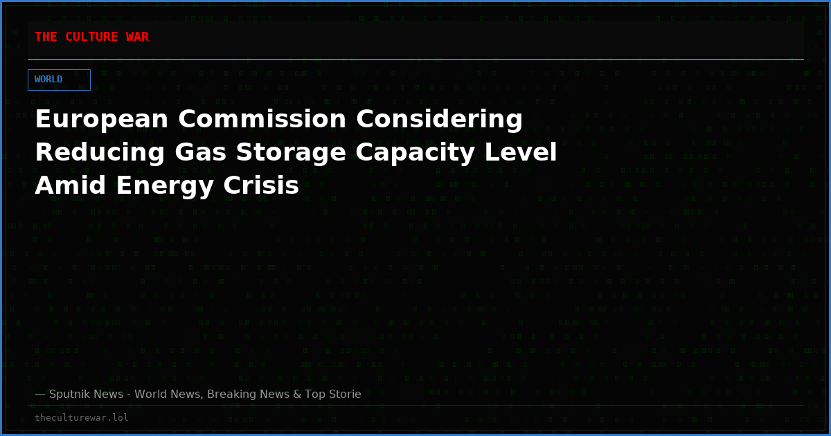 European Commission Considering Reducing Gas Storage Capacity Level Amid Energy Crisis