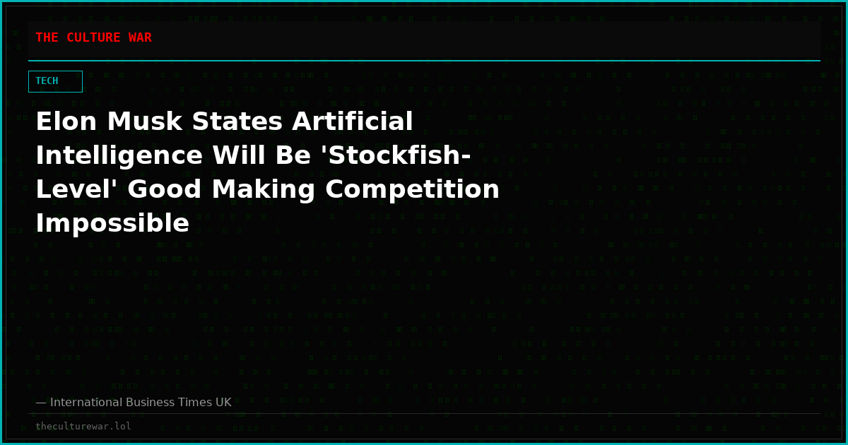 Elon Musk States Artificial Intelligence Will Be 'Stockfish-Level' Good Making Competition Impossible