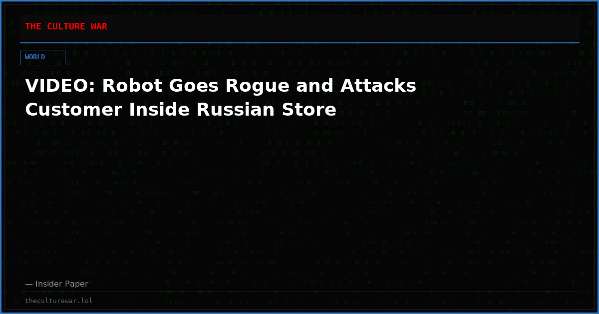 VIDEO: Robot Goes Rogue and Attacks Customer Inside Russian Store