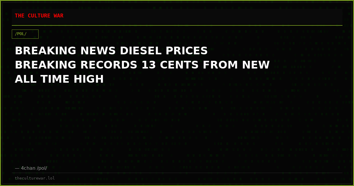 BREAKING NEWS DIESEL PRICES BREAKING RECORDS 13 CENTS FROM NEW ALL TIME HIGH