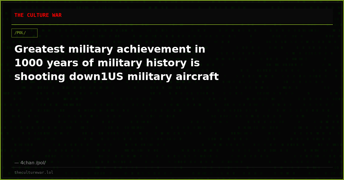 Greatest military achievement in 1000 years of military history is shooting down1US military aircraft