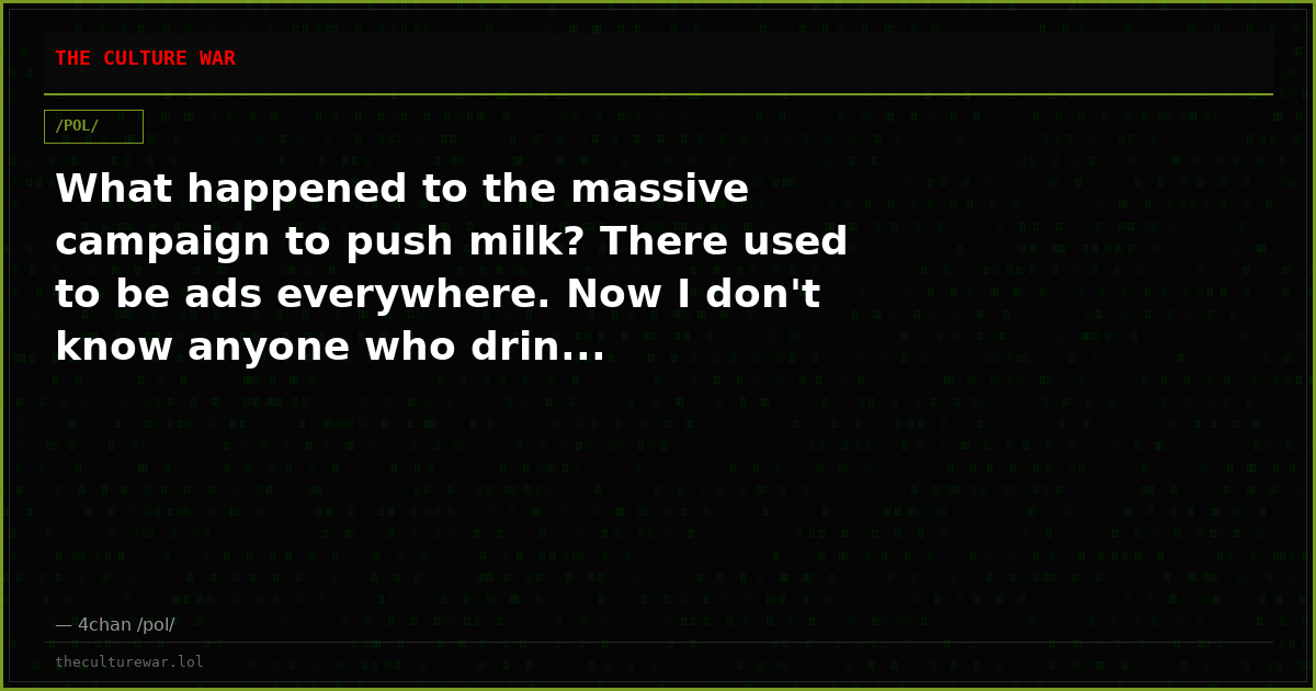 What happened to the massive campaign to push milk? There used to be ads everywhere. Now I don't know anyone who drin...