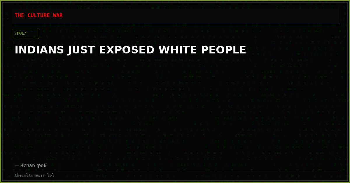 INDIANS JUST EXPOSED WHITE PEOPLE
