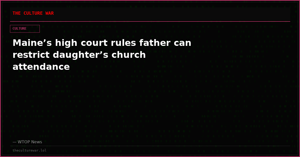 Maine’s high court rules father can restrict daughter’s church attendance
