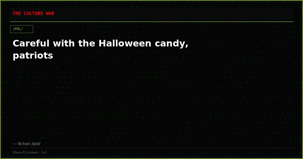Careful with the Halloween candy, patriots