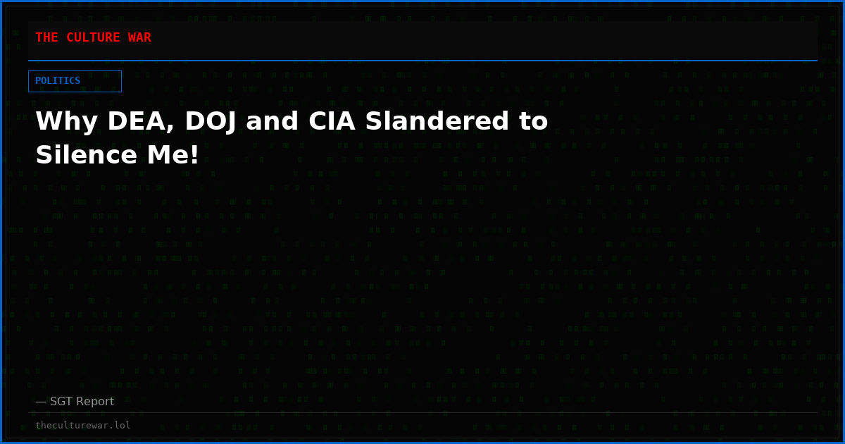 Why DEA, DOJ and CIA Slandered to Silence Me!
