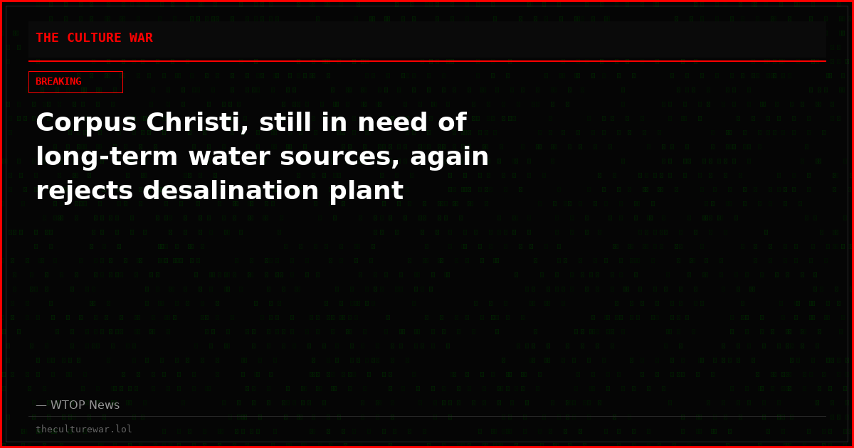 Corpus Christi, still in need of long-term water sources, again rejects desalination plant