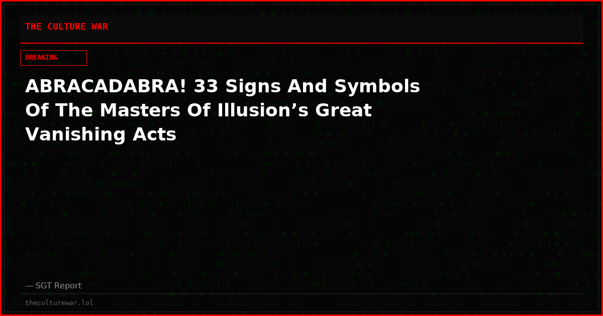 ABRACADABRA! 33 Signs And Symbols Of The Masters Of Illusion’s Great Vanishing Acts