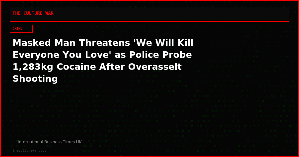 Masked Man Threatens 'We Will Kill Everyone You Love' as Police Probe 1,283kg Cocaine After Overasselt Shooting