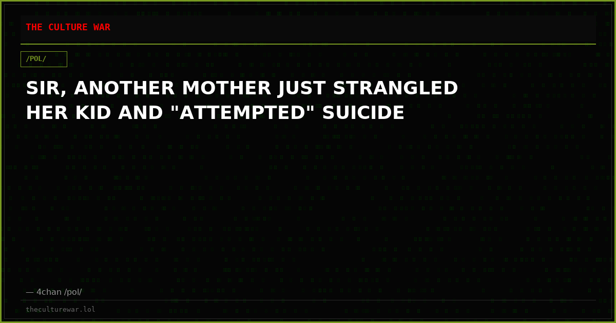 SIR, ANOTHER MOTHER JUST STRANGLED HER KID AND "ATTEMPTED" SUICIDE