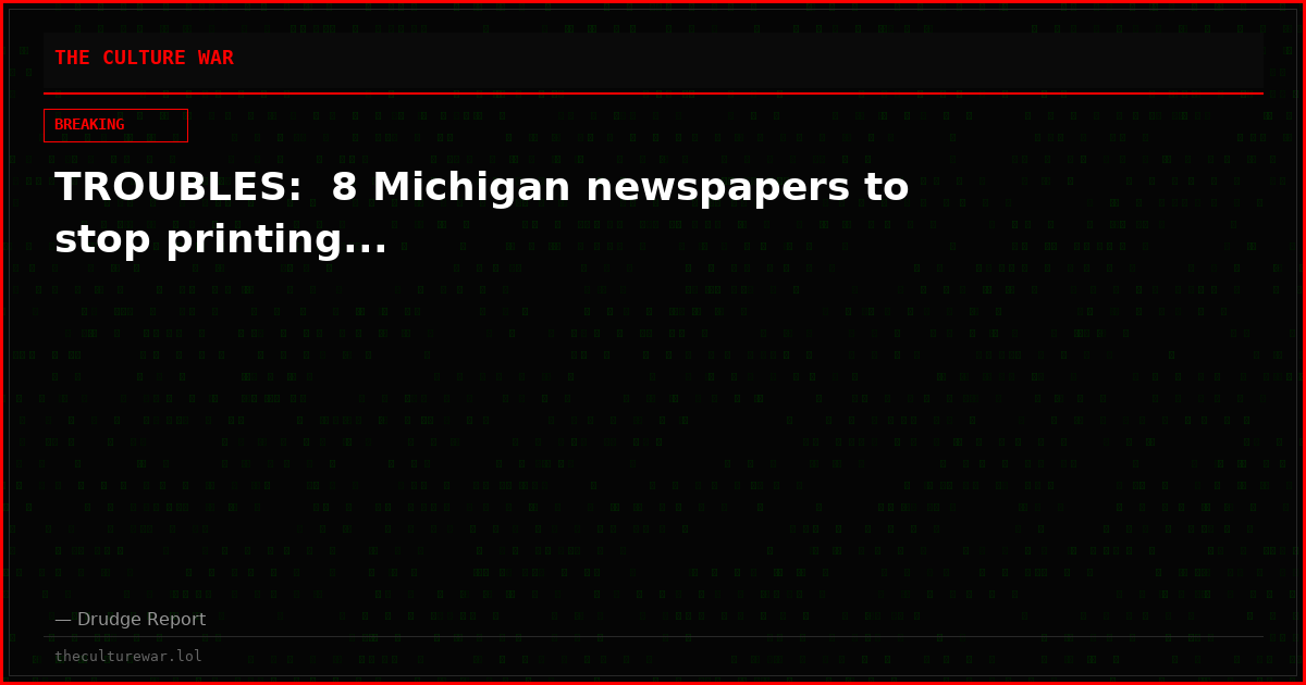 TROUBLES:  8 Michigan newspapers to stop printing...