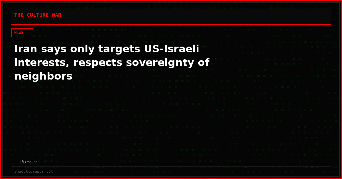 Iran says only targets US-Israeli interests, respects sovereignty of neighbors