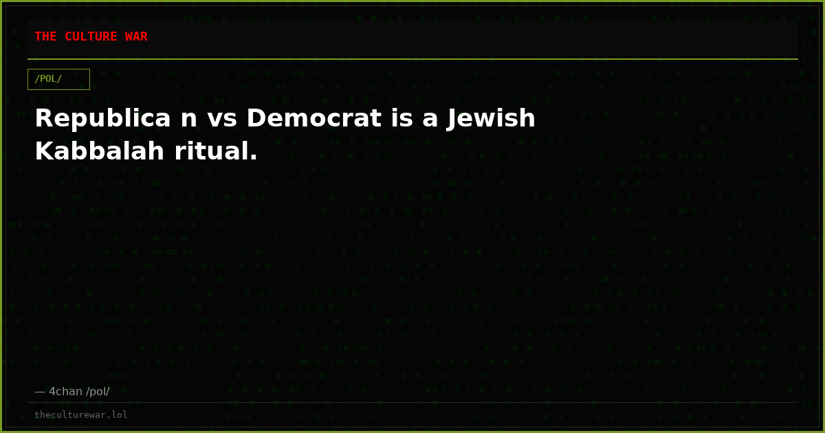 Republica n vs Democrat is a Jewish Kabbalah ritual.