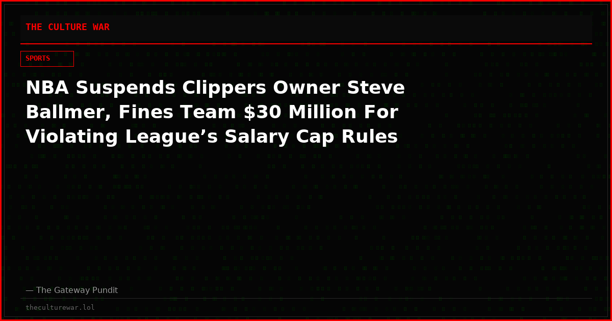 NBA Suspends Clippers Owner Steve Ballmer, Fines Team $30 Million For Violating League’s Salary Cap Rules