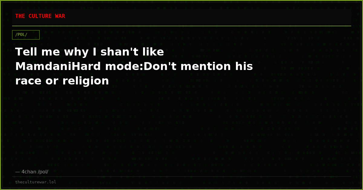 Tell me why I shan't like MamdaniHard mode:Don't mention his race or religion