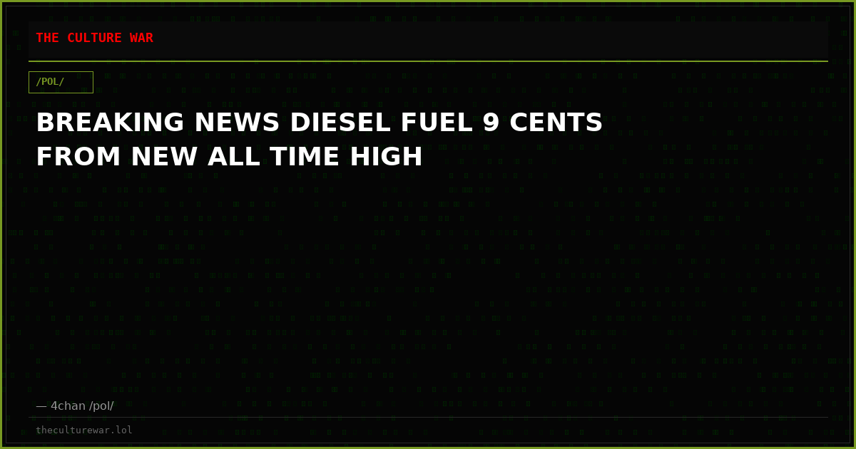 BREAKING NEWS DIESEL FUEL 9 CENTS FROM NEW ALL TIME HIGH