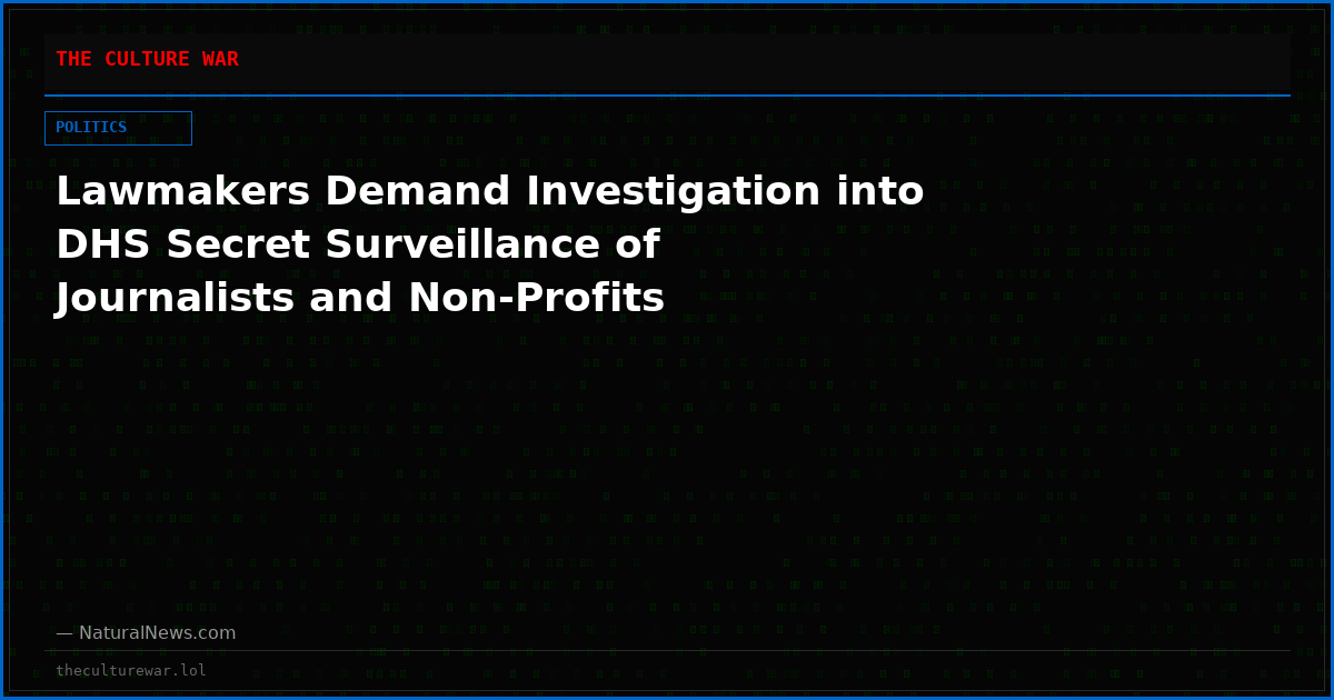 Lawmakers Demand Investigation into DHS Secret Surveillance of Journalists and Non-Profits