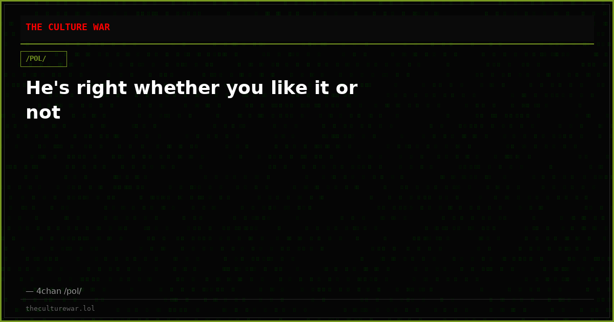 He's right whether you like it or not