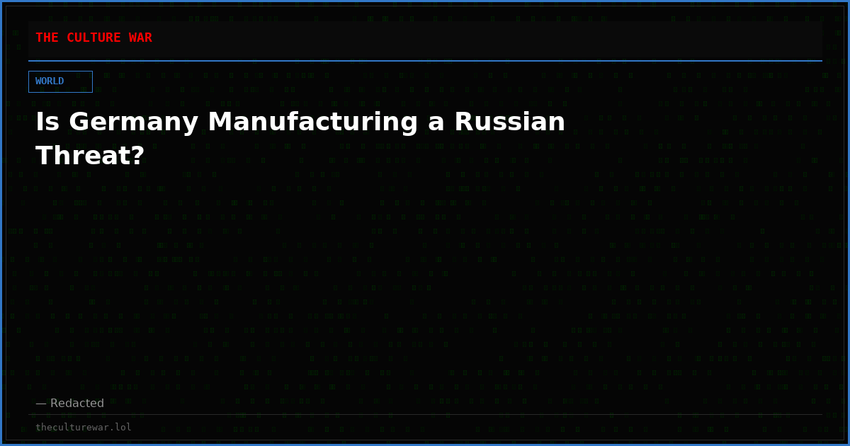 Is Germany Manufacturing a Russian Threat?