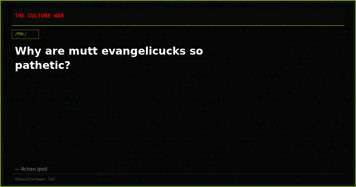 Why are mutt evangelicucks so pathetic?