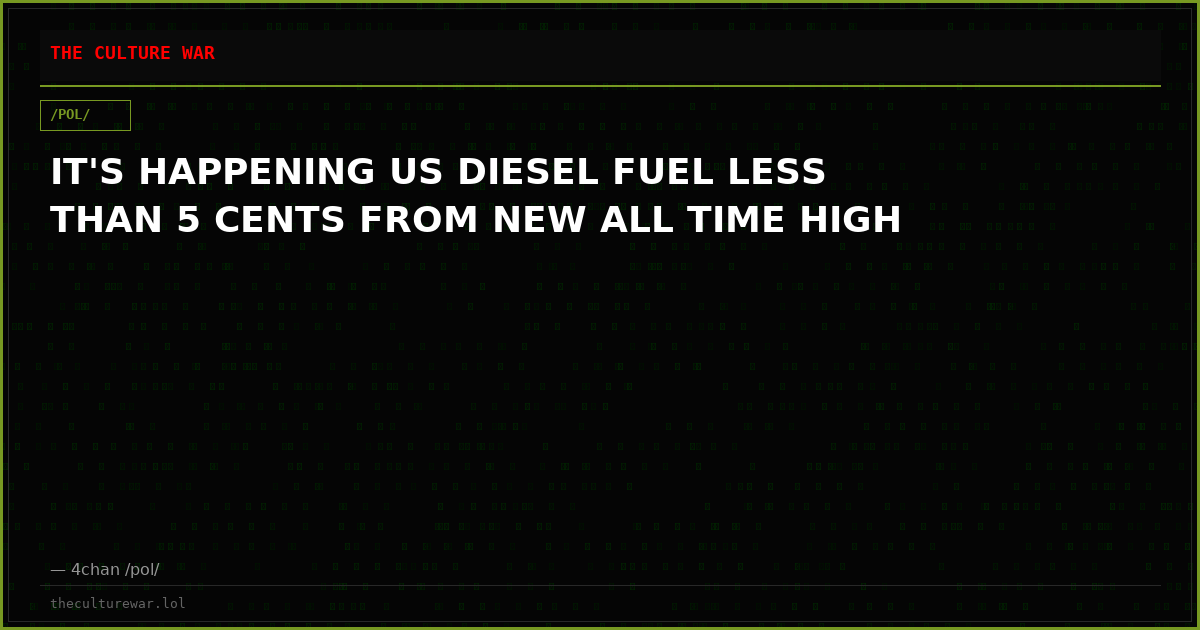 IT'S HAPPENING US DIESEL FUEL LESS THAN 5 CENTS FROM NEW ALL TIME HIGH