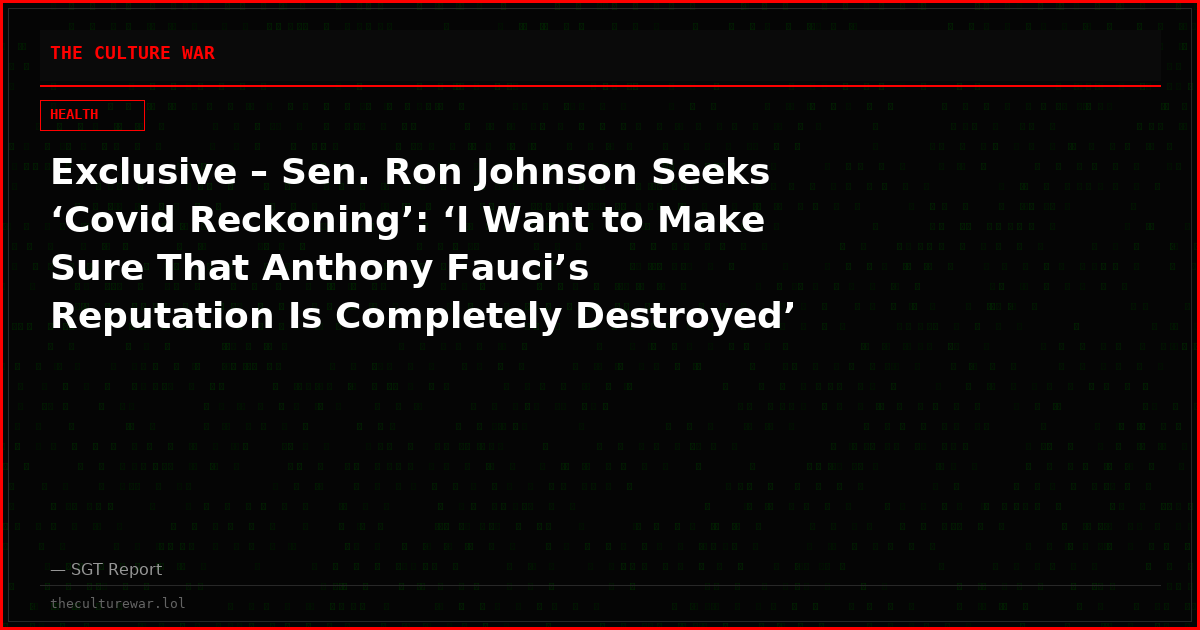 Exclusive – Sen. Ron Johnson Seeks ‘Covid Reckoning’: ‘I Want to Make Sure That Anthony Fauci’s Reputation Is Completely Destroyed’