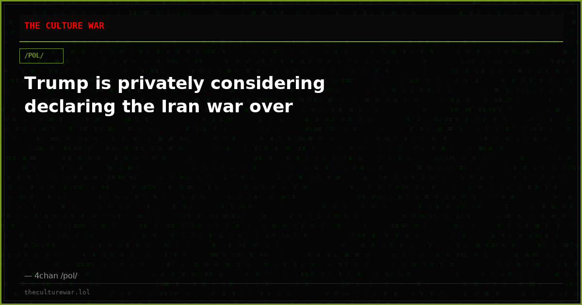 Trump is privately considering declaring the Iran war over