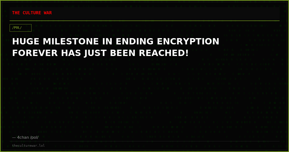 HUGE MILESTONE IN ENDING ENCRYPTION FOREVER HAS JUST BEEN REACHED!