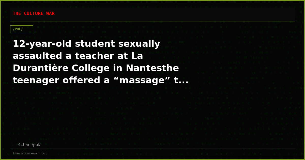 12-year-old student sexually assaulted a teacher at La Durantière College in Nantesthe teenager offered a “massage” t...