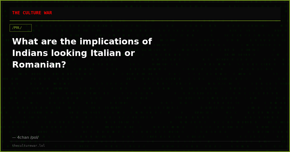 What are the implications of Indians looking Italian or Romanian?