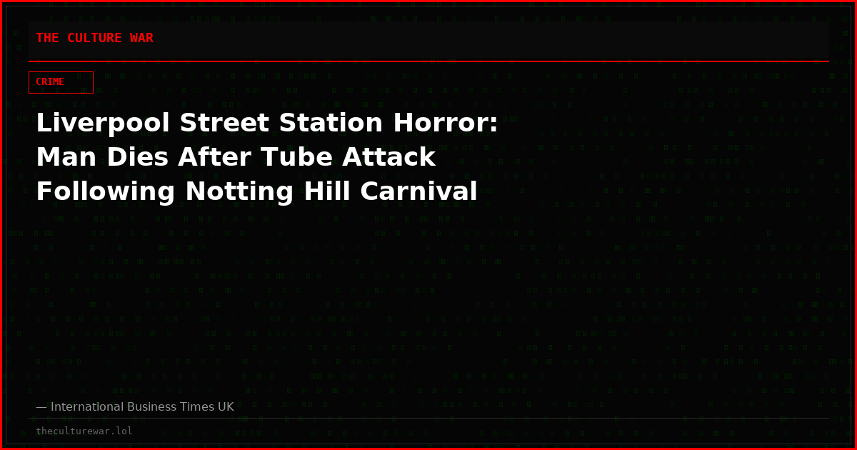 Liverpool Street Station Horror: Man Dies After Tube Attack Following Notting Hill Carnival