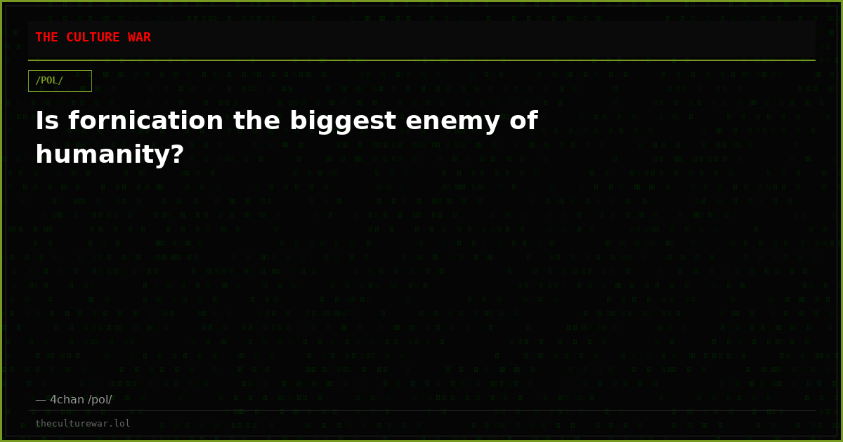 Is fornication the biggest enemy of humanity?