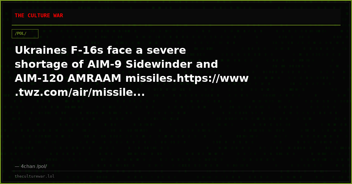 Ukraines F-16s face a severe shortage of AIM-9 Sidewinder and AIM-120 AMRAAM missiles.https://www.twz.com/air/missile...