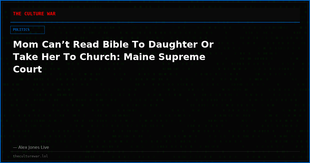 Mom Can’t Read Bible To Daughter Or Take Her To Church: Maine Supreme Court
