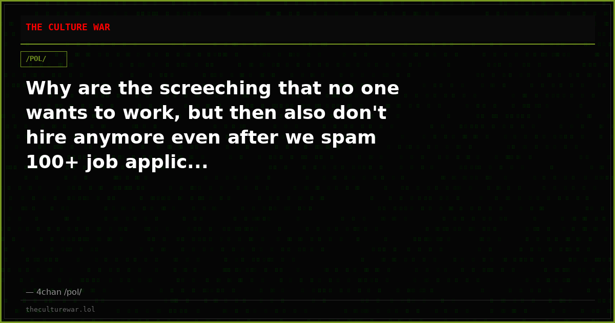 Why are the screeching that no one wants to work, but then also don't hire anymore even after we spam 100+ job applic...