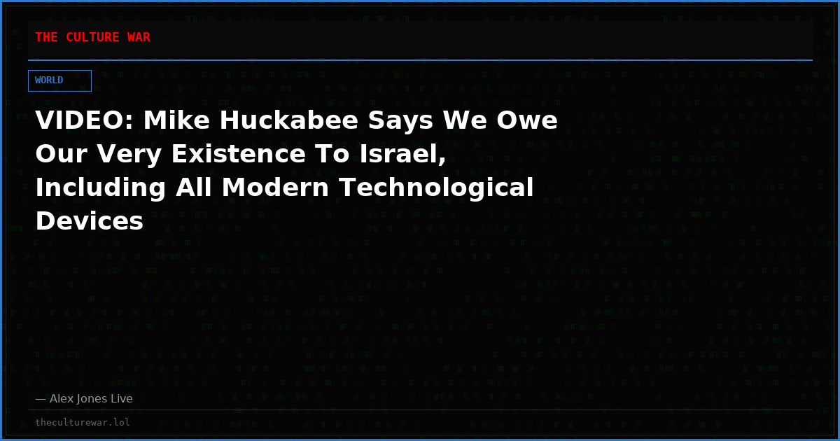 VIDEO: Mike Huckabee Says We Owe Our Very Existence To Israel, Including All Modern Technological Devices
