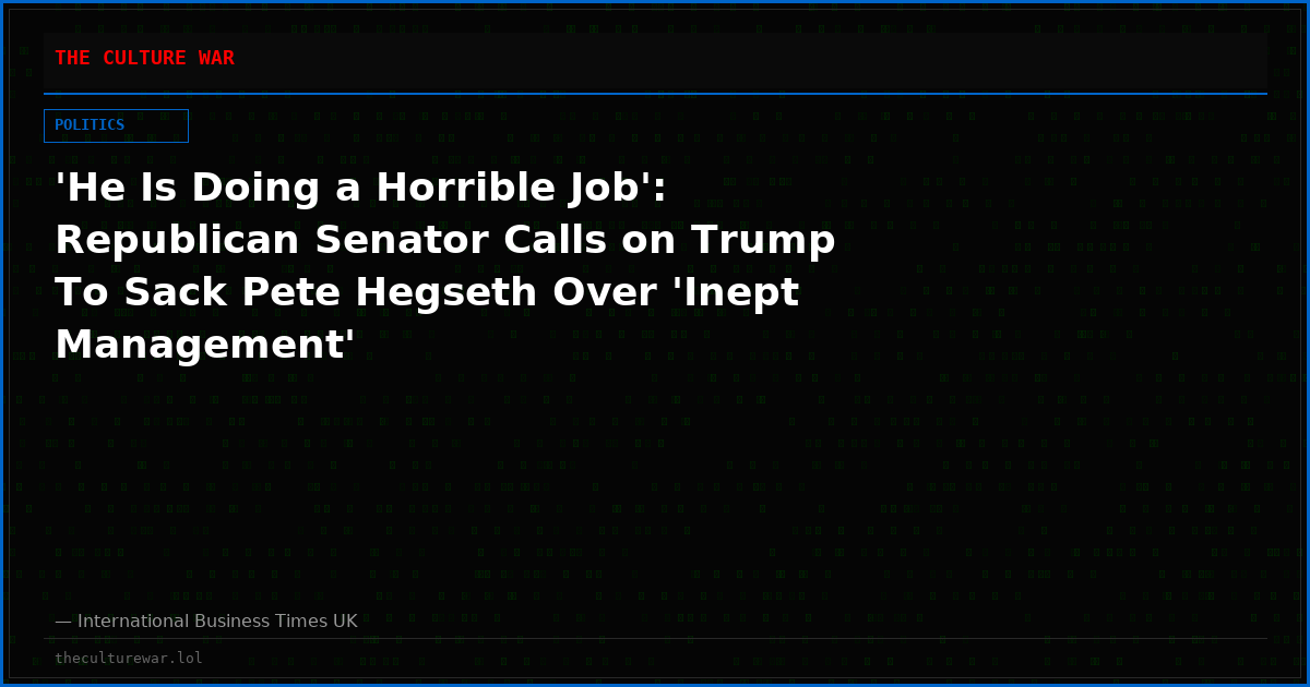 'He Is Doing a Horrible Job': Republican Senator Calls on Trump To Sack Pete Hegseth Over 'Inept Management'