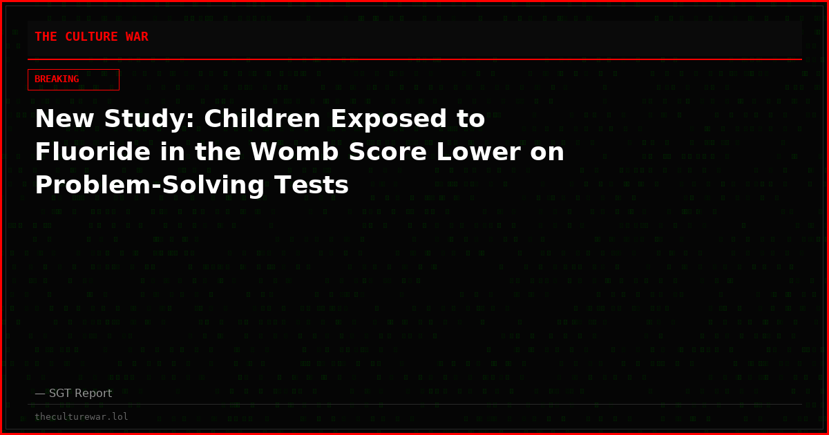 New Study: Children Exposed to Fluoride in the Womb Score Lower on Problem-Solving Tests