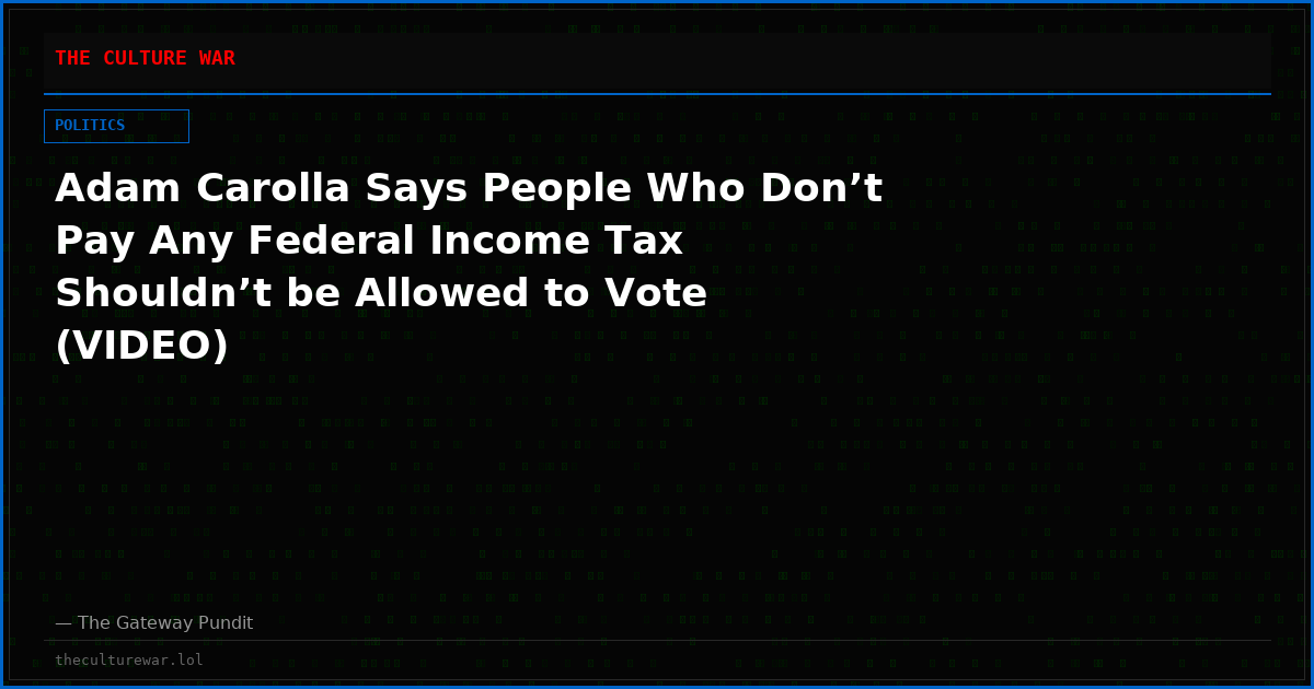 Adam Carolla Says People Who Don’t Pay Any Federal Income Tax Shouldn’t be Allowed to Vote (VIDEO)