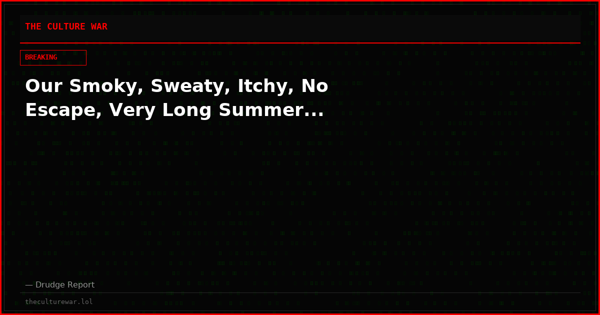 Our Smoky, Sweaty, Itchy, No Escape, Very Long Summer...