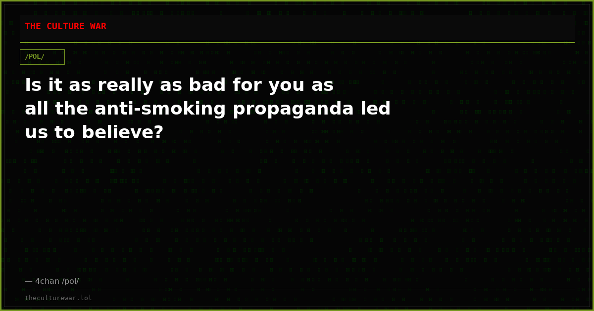 Is it as really as bad for you as all the anti-smoking propaganda led us to believe?