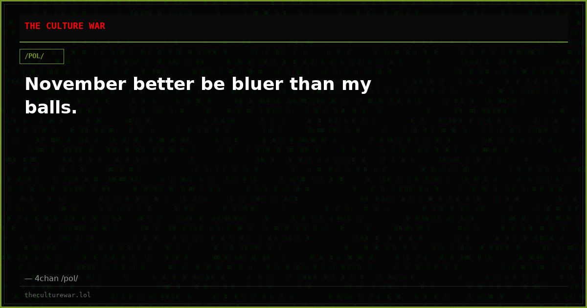 November better be bluer than my balls.