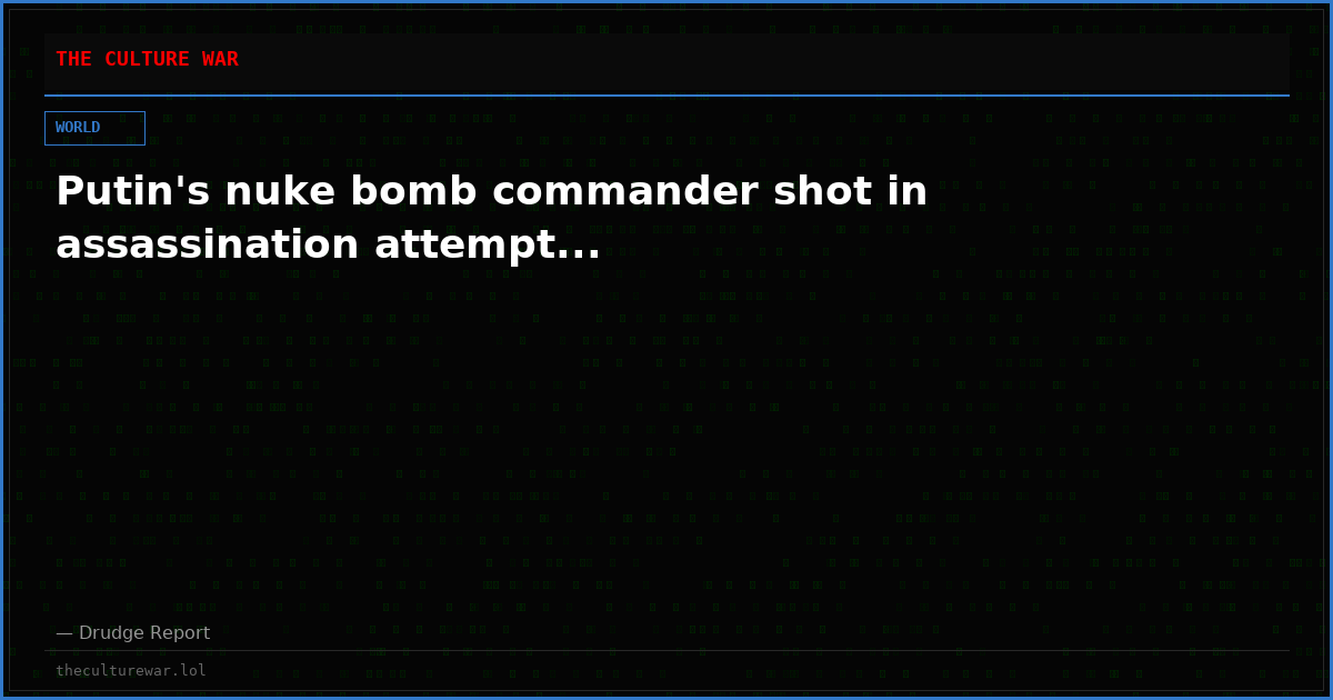 Putin's nuke bomb commander shot in assassination attempt...