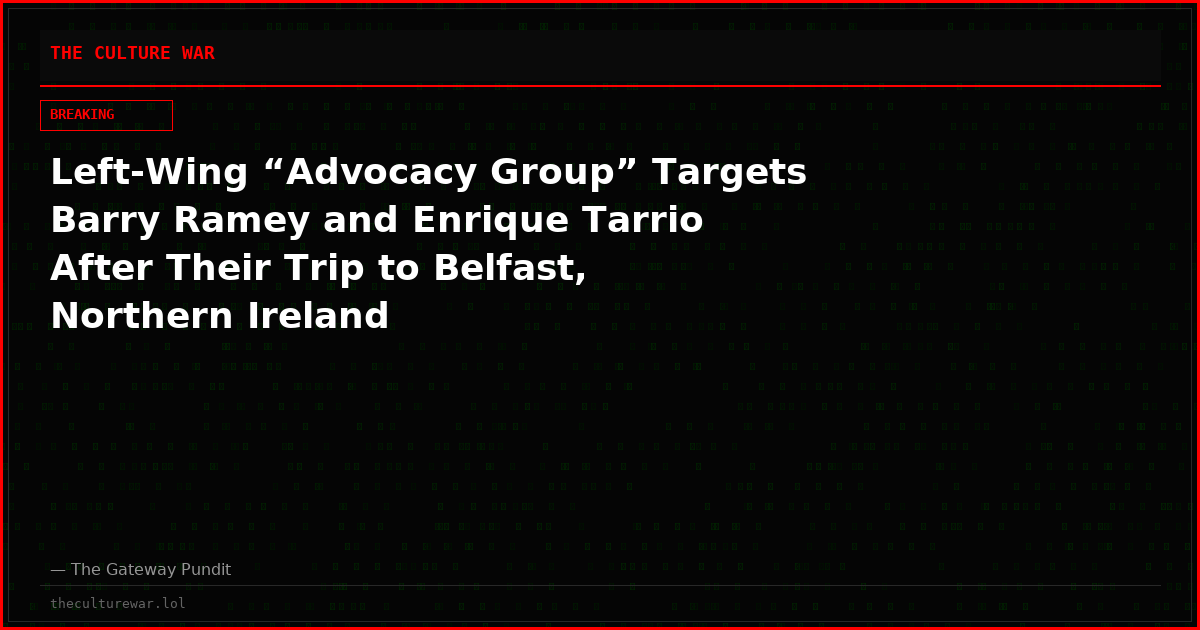 Left-Wing “Advocacy Group” Targets Barry Ramey and Enrique Tarrio After Their Trip to Belfast, Northern Ireland