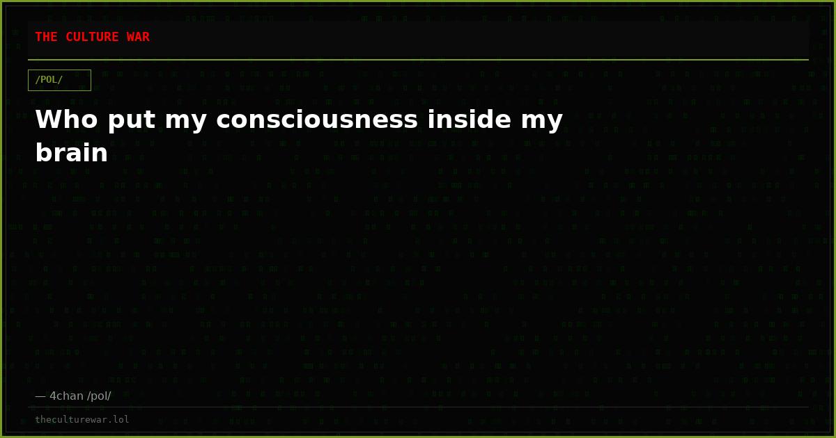Who put my consciousness inside my brain