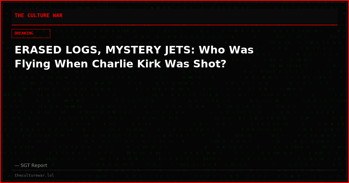 ERASED LOGS, MYSTERY JETS: Who Was Flying When Charlie Kirk Was Shot?